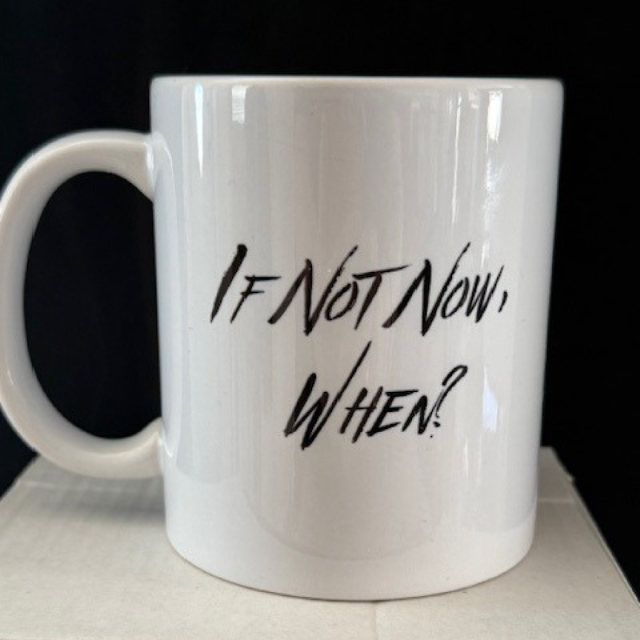 "If Not Now, When?" Mug