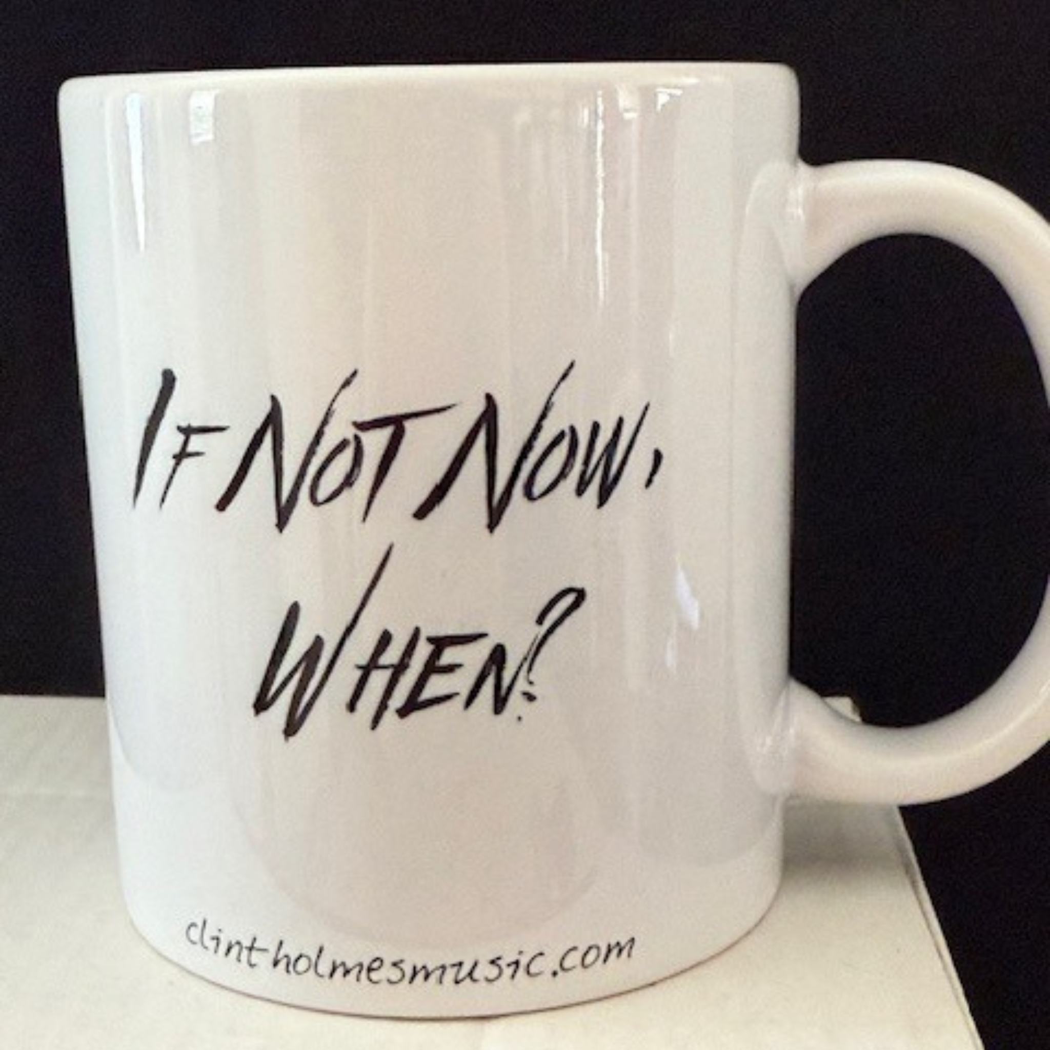"If Not Now, When?" Mug
